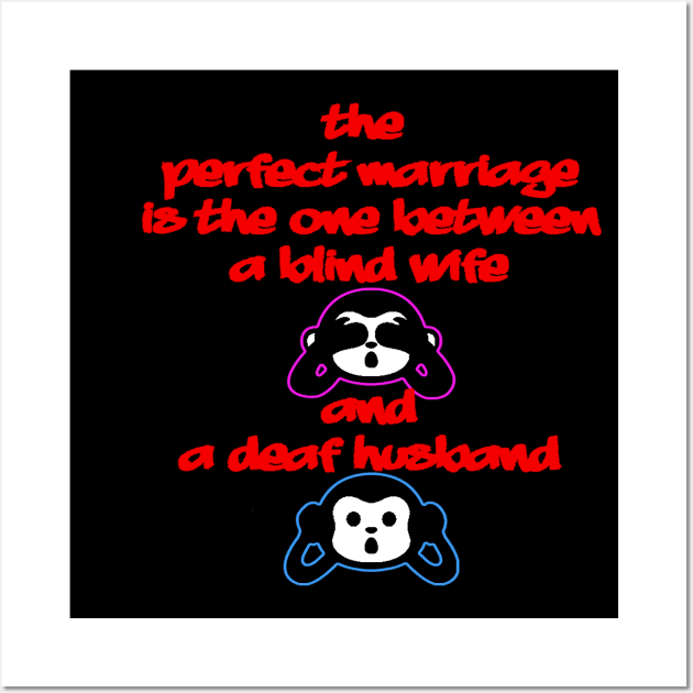 the perfect marriage is the one between a , perfectblind wife and a deaf husband Wall Art by Esus Store